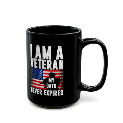 I Am a Veteran – My Oath Never Expires Mug Patriotic Military Gift Black Ceramic