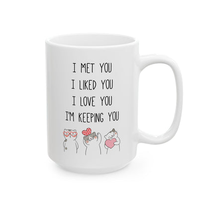 I Met You I Liked You I Love You Mug – Cute Cat Couple Design – Romantic Gift Idea