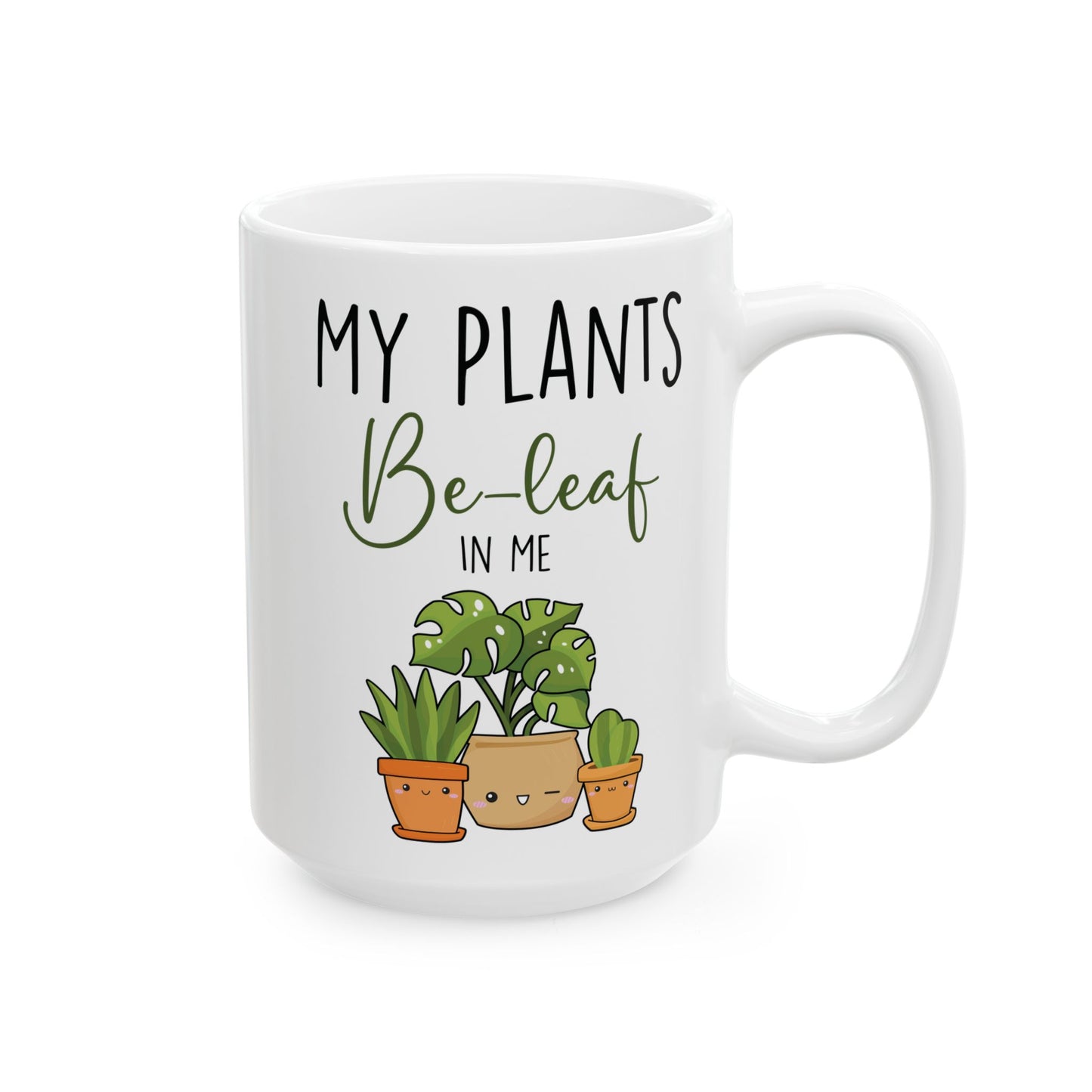 Give a Gift to a Plant Lover – My Plants Be-leaf in Me Mug White Ceramic Coffee Cup