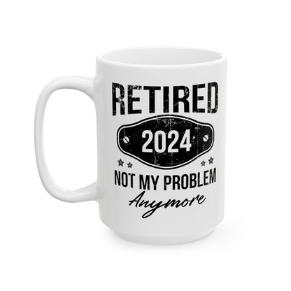 NOT MY PROBLEM Anymore 11oz & 15oz  White Mug.