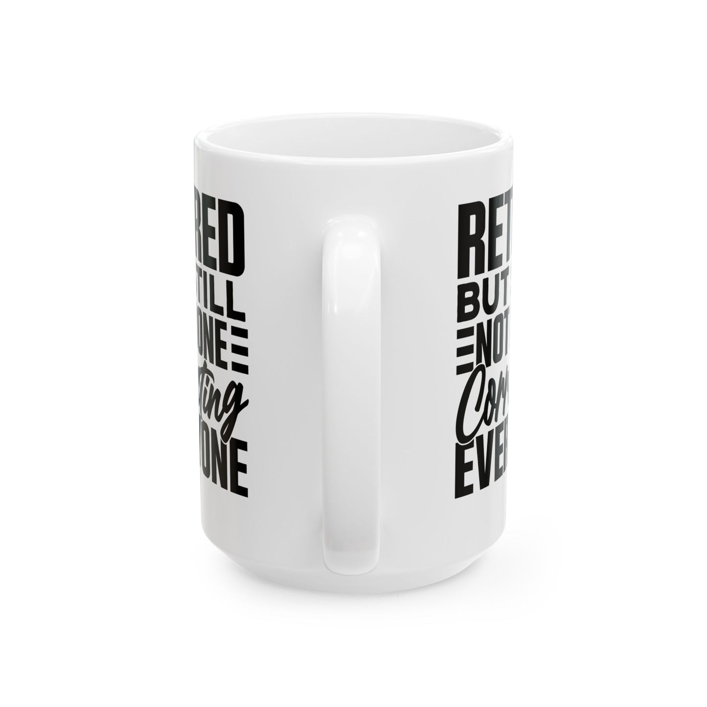 Retired, But Still Not Done Correcting Everyone White Mug, (11oz, 15oz)