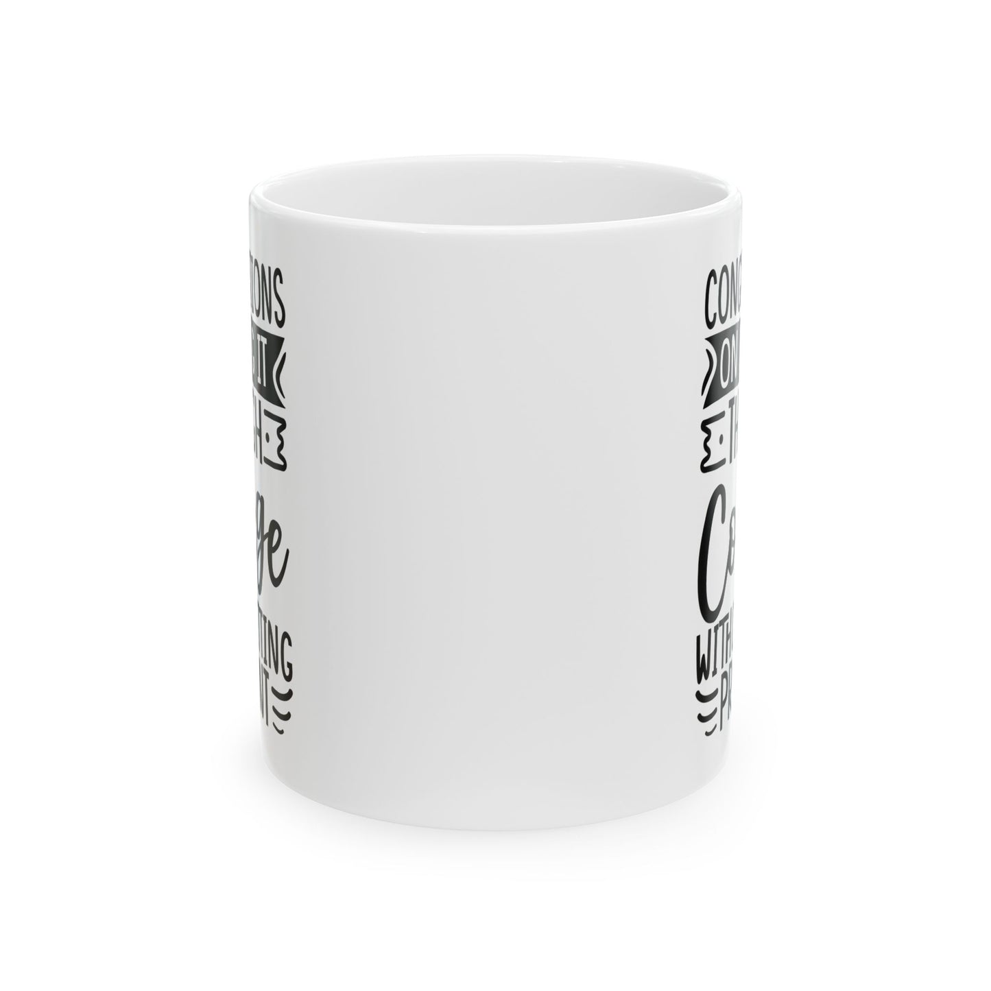 Congratulations on Making it Through College Without Getting Pregnant White Mug, (11oz, 15oz)