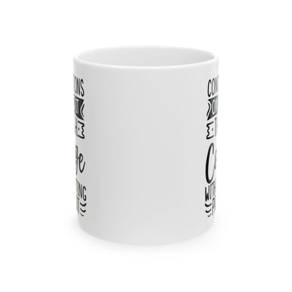 Congratulations on Making it Through College Without Getting Pregnant White Mug, (11oz, 15oz)