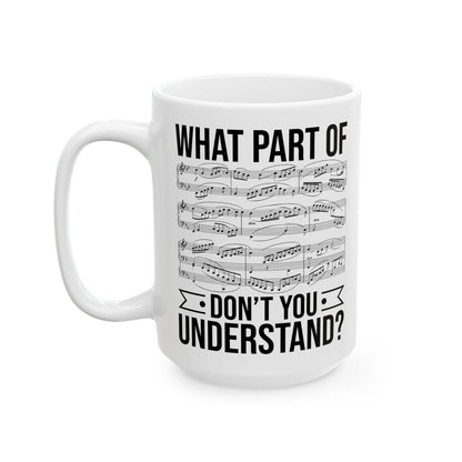 What Part of Don’t You Understand White Mug, (11oz, 15oz)