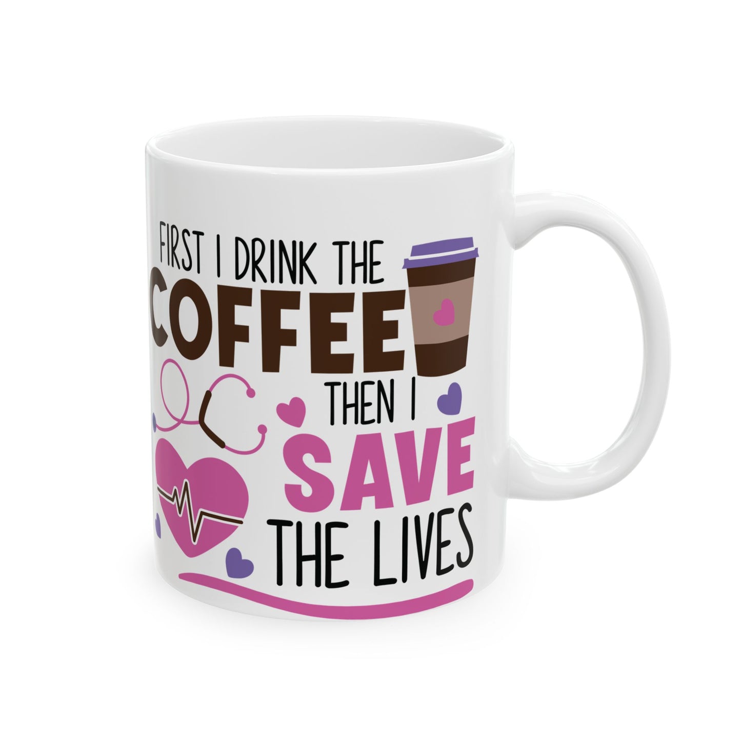 FIRST I DRINK THE COFFEE 11oz & 15oz  White mug