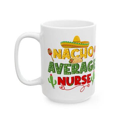 Nacho Average Nurse White Mug, (11oz, 15oz)