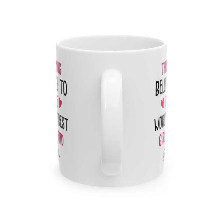 Personalized Mug for Girlfriend – This Mug Belongs to the World's Best Girlfriend Custom Name Gift Idea for Her