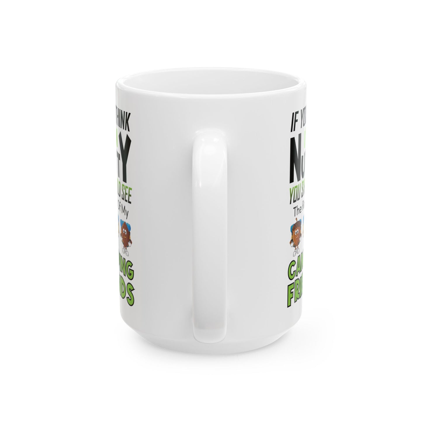 I'm Nuts About Camping Ceramic Mug, (11oz, 15oz)