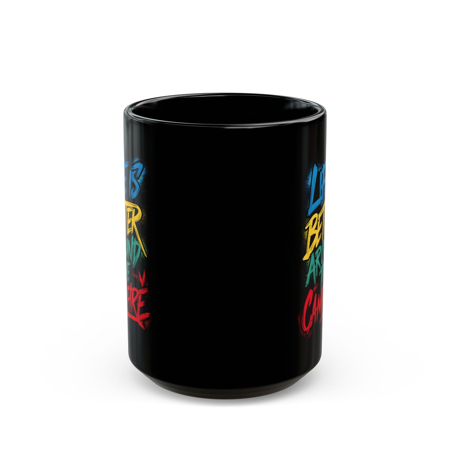 Life is Better Around the Campfire Ceramic Mug, (11oz, 15oz)