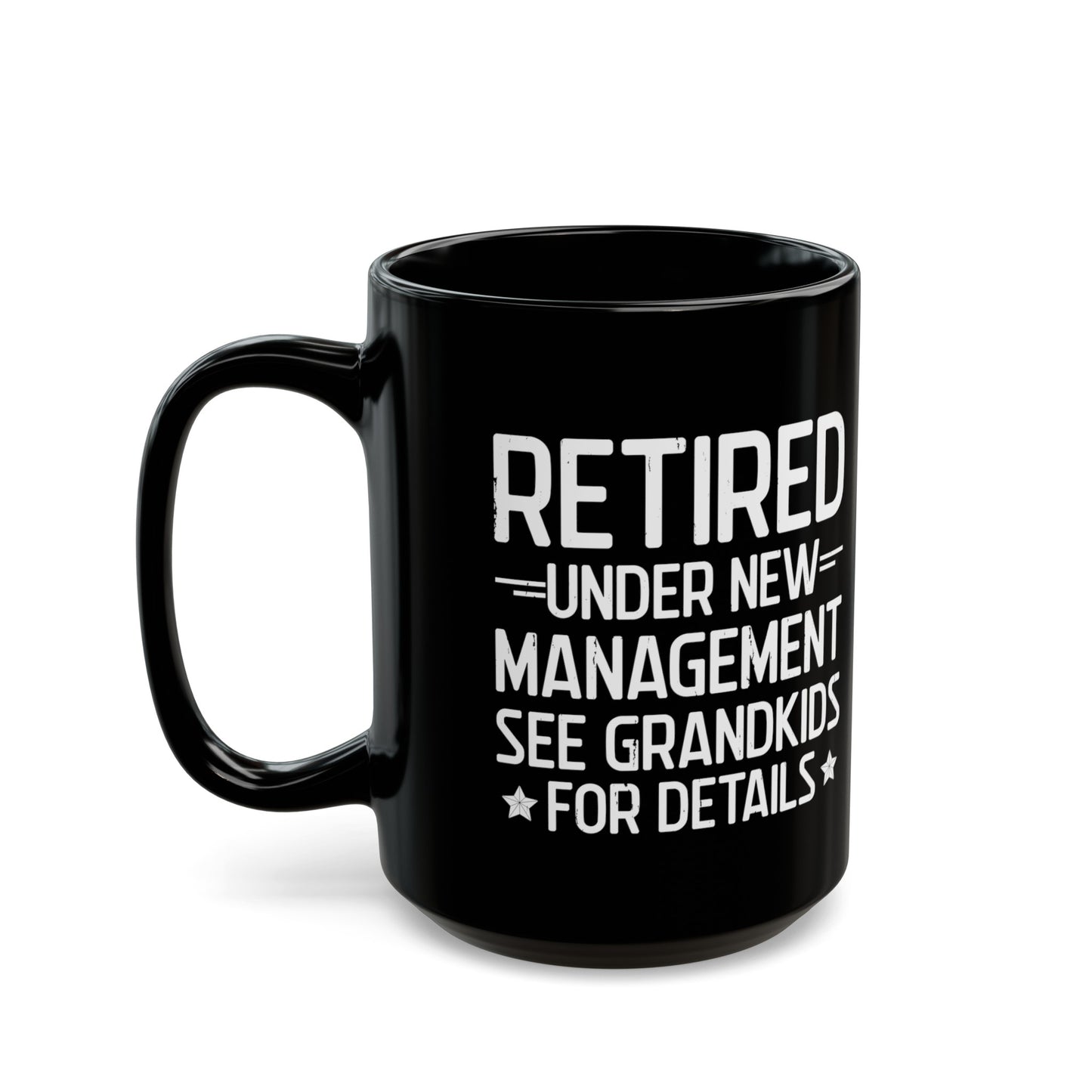 Retired Under New Management Black Mug – Perfect Gift for Grandparents