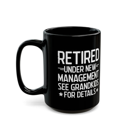 Retired Under New Management Black Mug – Perfect Gift for Grandparents