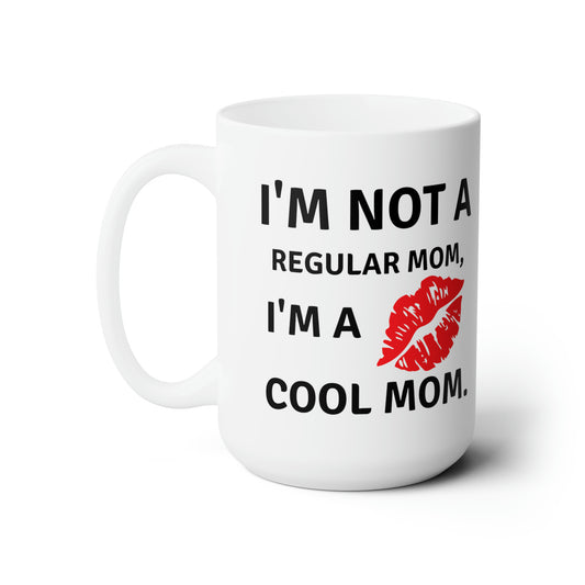 I'm Not a Regular Mom, I'm a Cool Mom White Mug