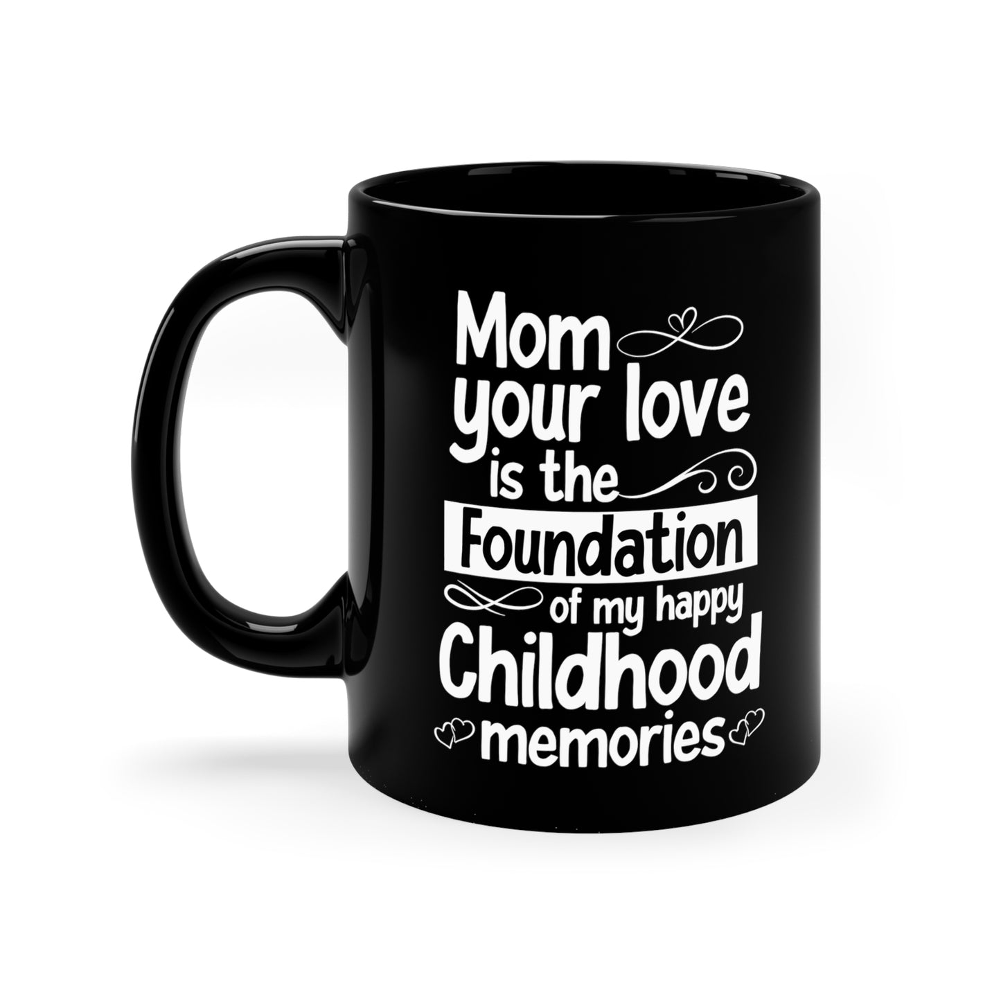 Mom your love 11oz Black Mug