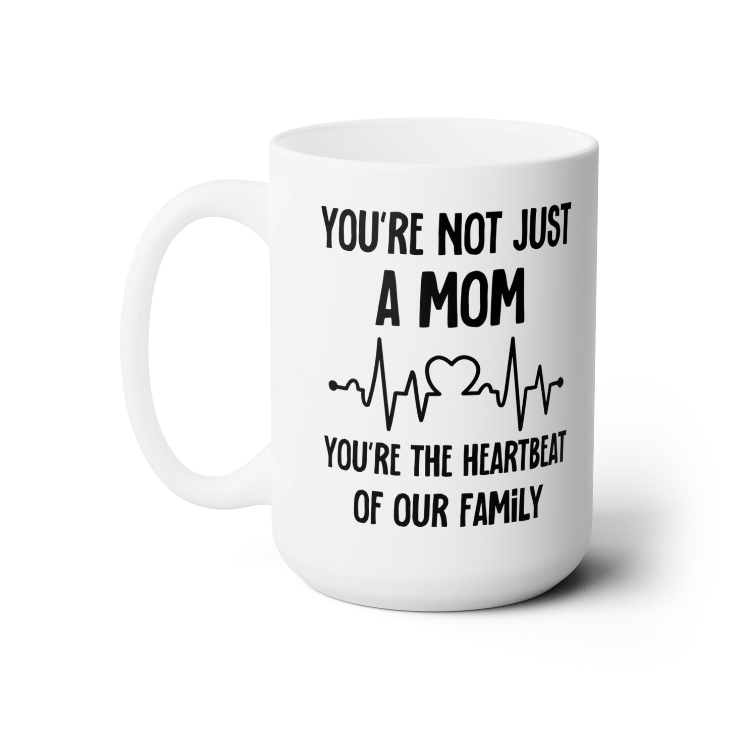 You're not just a mom 15oz white mug