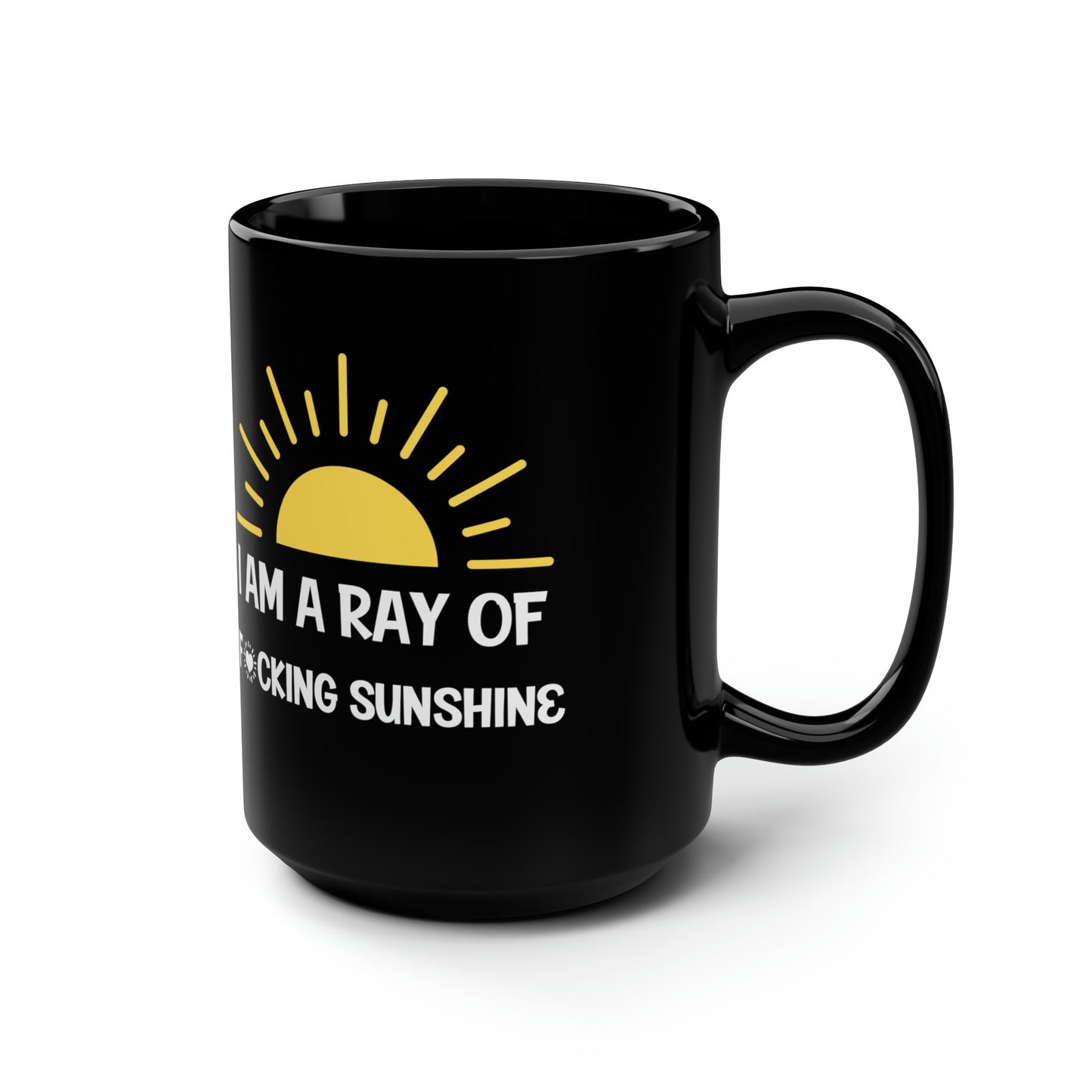 I Am a Ray of Sunshine Mug – Funny Sarcastic Black Coffee Mug Gift