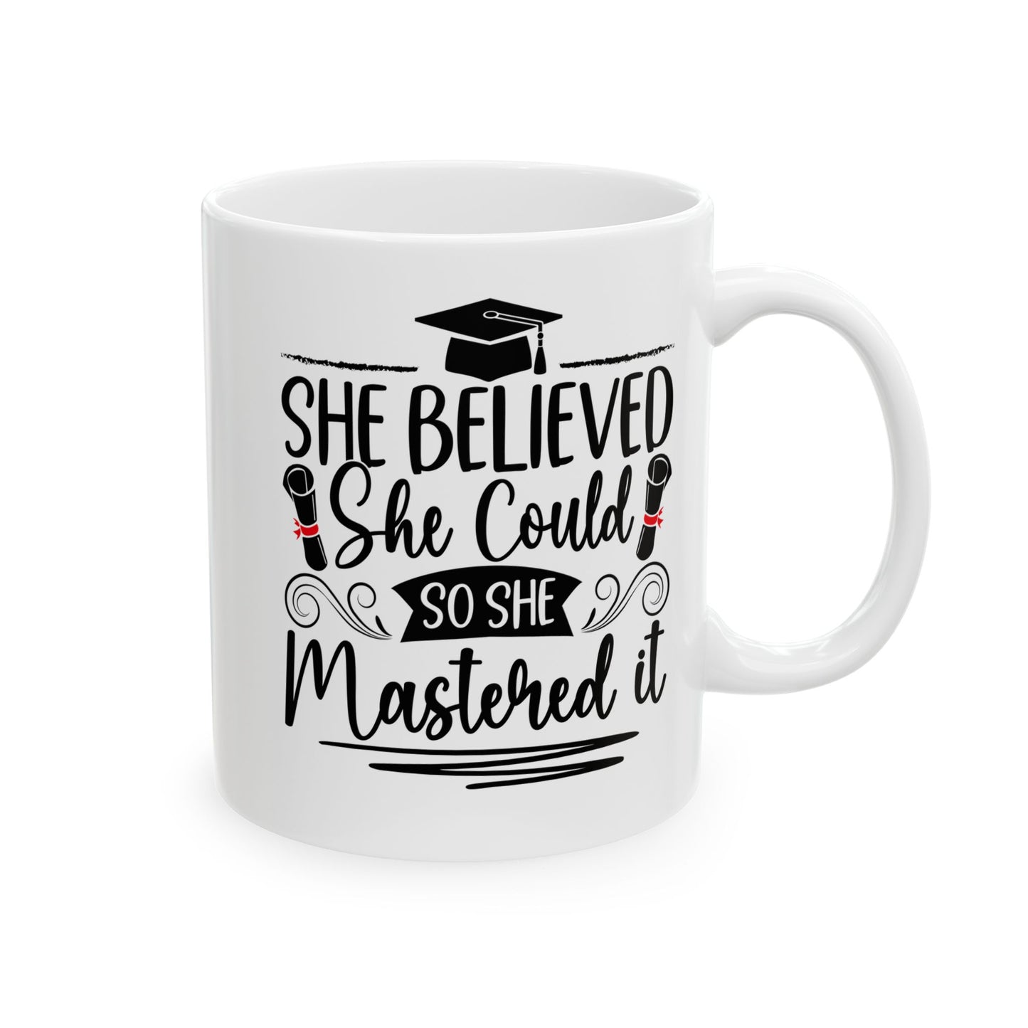 She Believed She Could So She Mastered It White Mug, (11oz, 15oz)