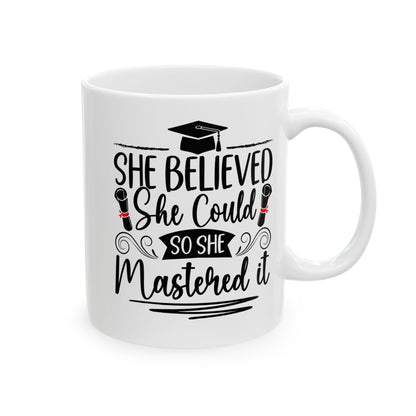 She Believed She Could So She Mastered It White Mug, (11oz, 15oz)