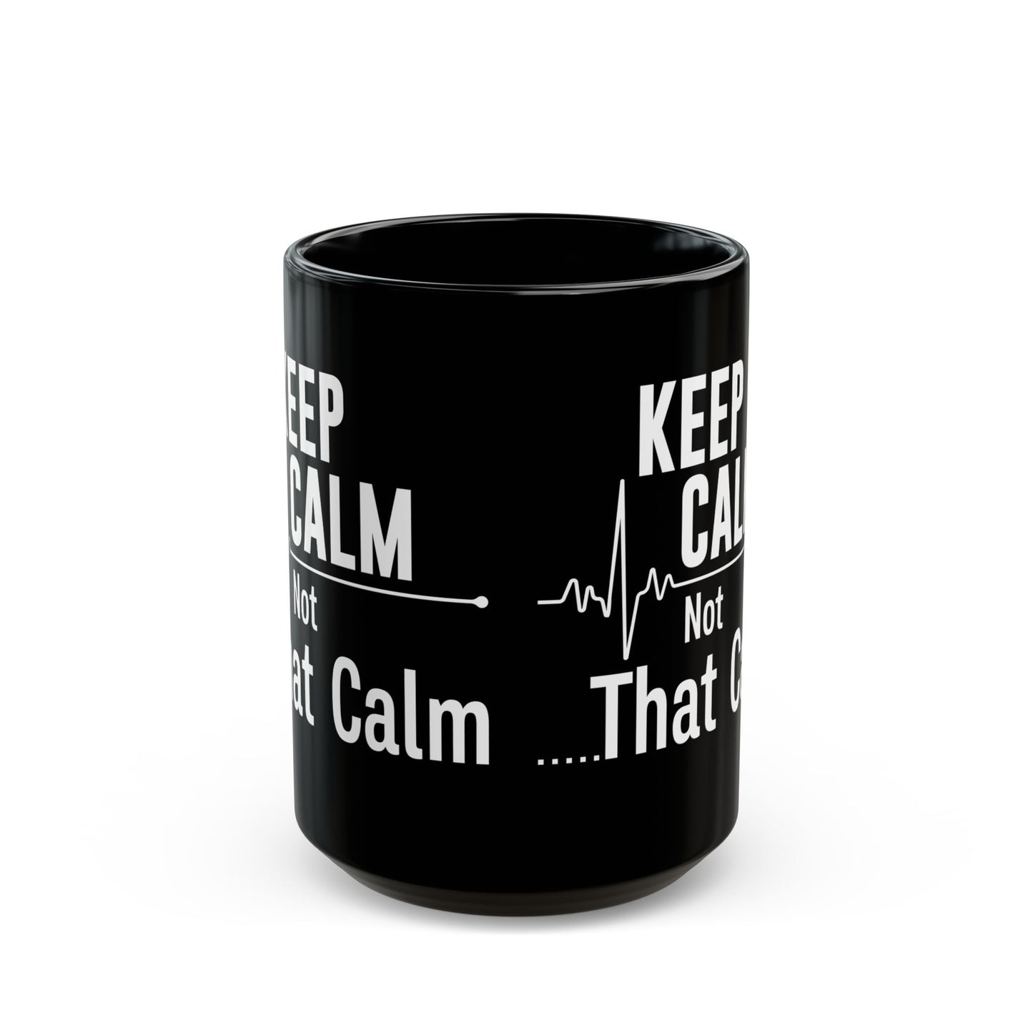 KEEP CALM Not 11oz & 15oz Black mug