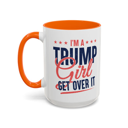 I'm a Trump Girl Get Over It Mug – Conservative Gift for Women
