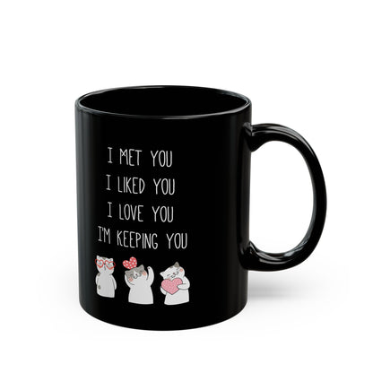 I Met You I Liked You I Love You Mug – Cute Cats Holding Hearts – Romantic Black Mug Gift
