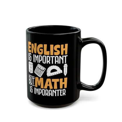 English Is Important But Math Is Imporanter Black Mug (11oz, 15oz)