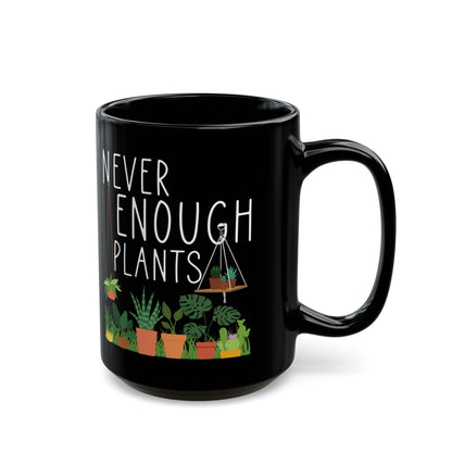 Never Enough Plants Mug – Black Ceramic Coffee Cup for Plant Lovers, Gardeners & Green Thumbs
