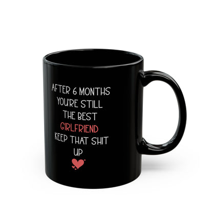 Funny 6 Month Anniversary Mug for Girlfriend – Black Coffee Cup – Sarcastic and Cute Gift for Her