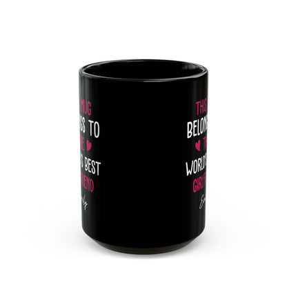 Black Personalized Mug for Girlfriend – This Mug Belongs to the World's Best Girlfriend Custom Name Coffee Cup
