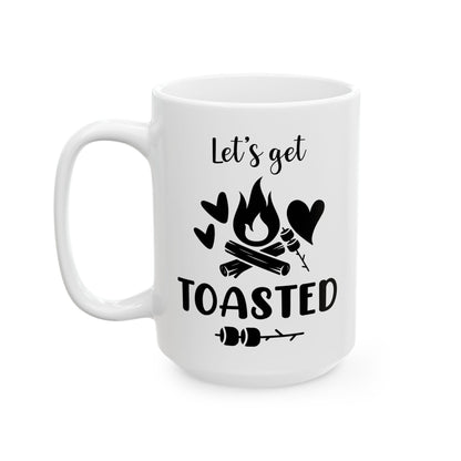Let’s Get Toasted Ceramic Mug, (11oz, 15oz)