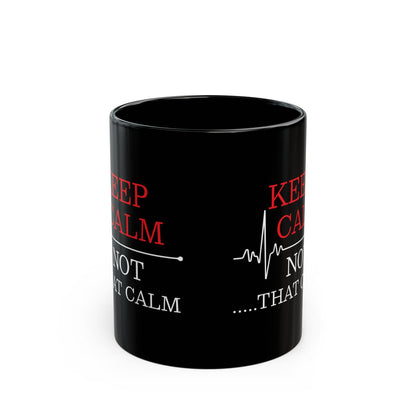Funny Nurse Mug – Keep Calm Not That Calm Black Medical Coffee Cup with EKG Heartbeat Design