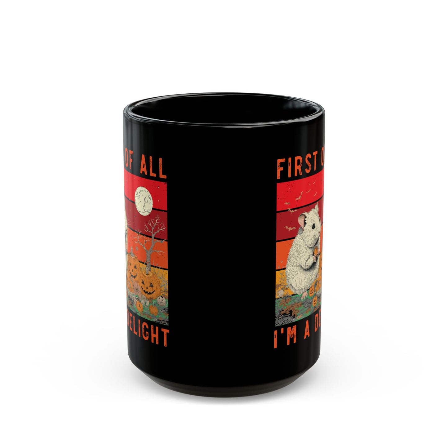 First Of All, I'm A Delight  Pumpkin, Black Mug (11oz, 15oz)