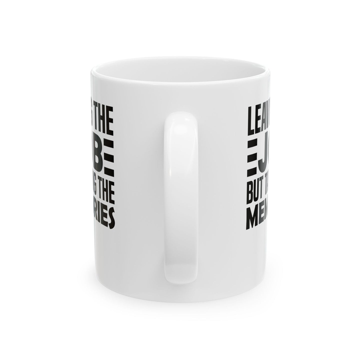 Leaving the Job, But Taking the Memories White Mug, (11oz, 15oz)
