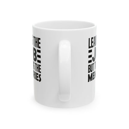 Leaving the Job, But Taking the Memories White Mug, (11oz, 15oz)