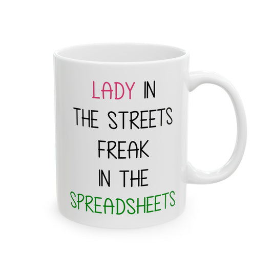 Lady In The Streets Freak In The Spreadsheets White Mug, (11oz, 15oz)