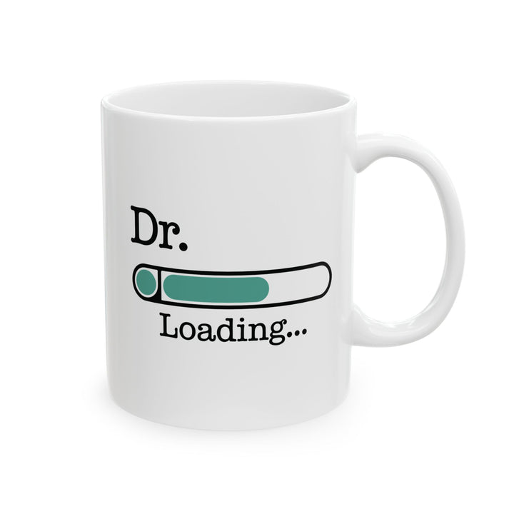White Dr. Loading Mug – Funny Medical School Gift for Future Doctor, Med Student Coffee Cup – Graduation Gift for Future MD, DO, PhD