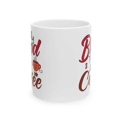 My Blood Type Is Coffee White Mug, (11oz, 15oz)