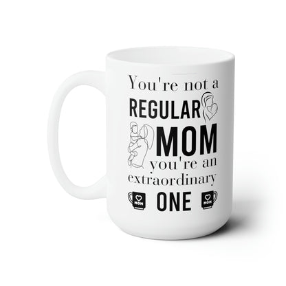 Not a Regular Mom, An Extraordinary One – Funny Mom Coffee Mug Gift for Mother’s Day, Birthday, and Christmas