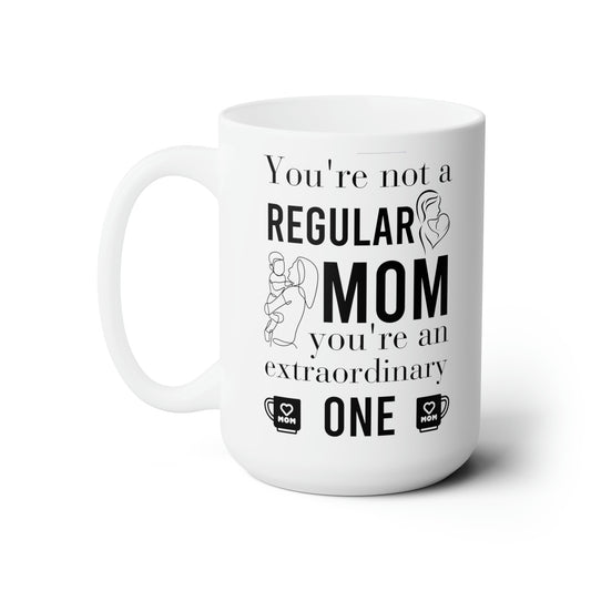Not a Regular Mom, An Extraordinary One – Funny Mom Coffee Mug Gift for Mother’s Day, Birthday, and Christmas
