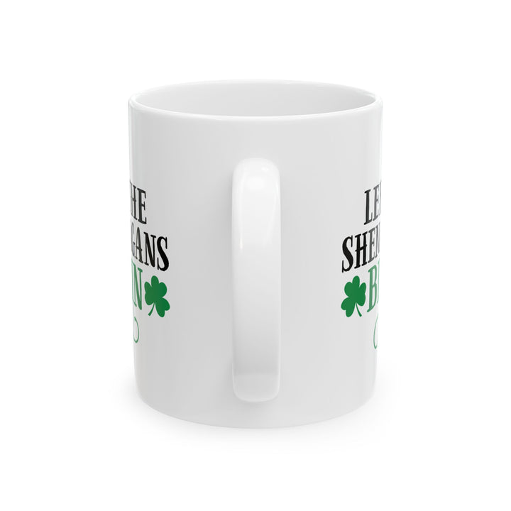 Let The Shenanigans Begin Mug – Funny Irish Shamrock Coffee Cup Gift