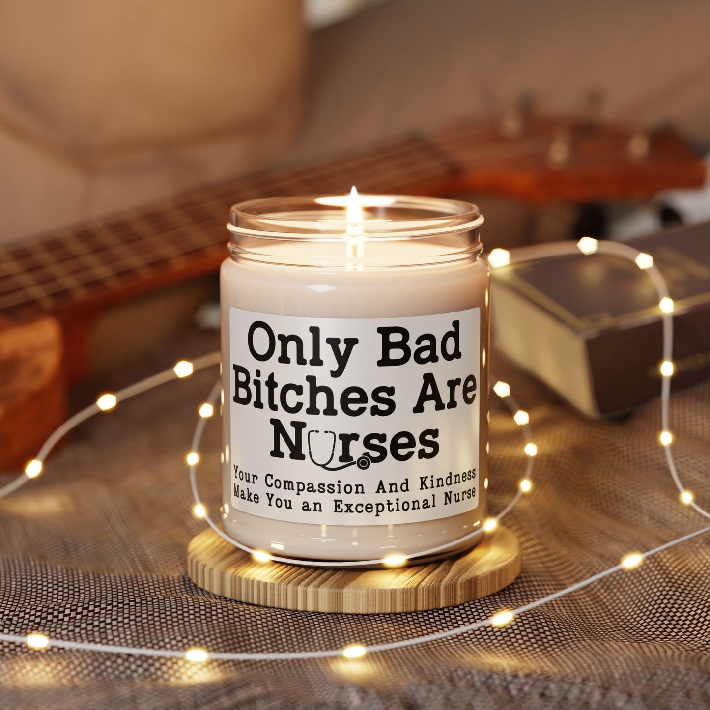Only-Bad-Bitches-Are-Nurses-Your-Compassion-And-Kindness-Make-You-an-Exceptional-Nurse candle