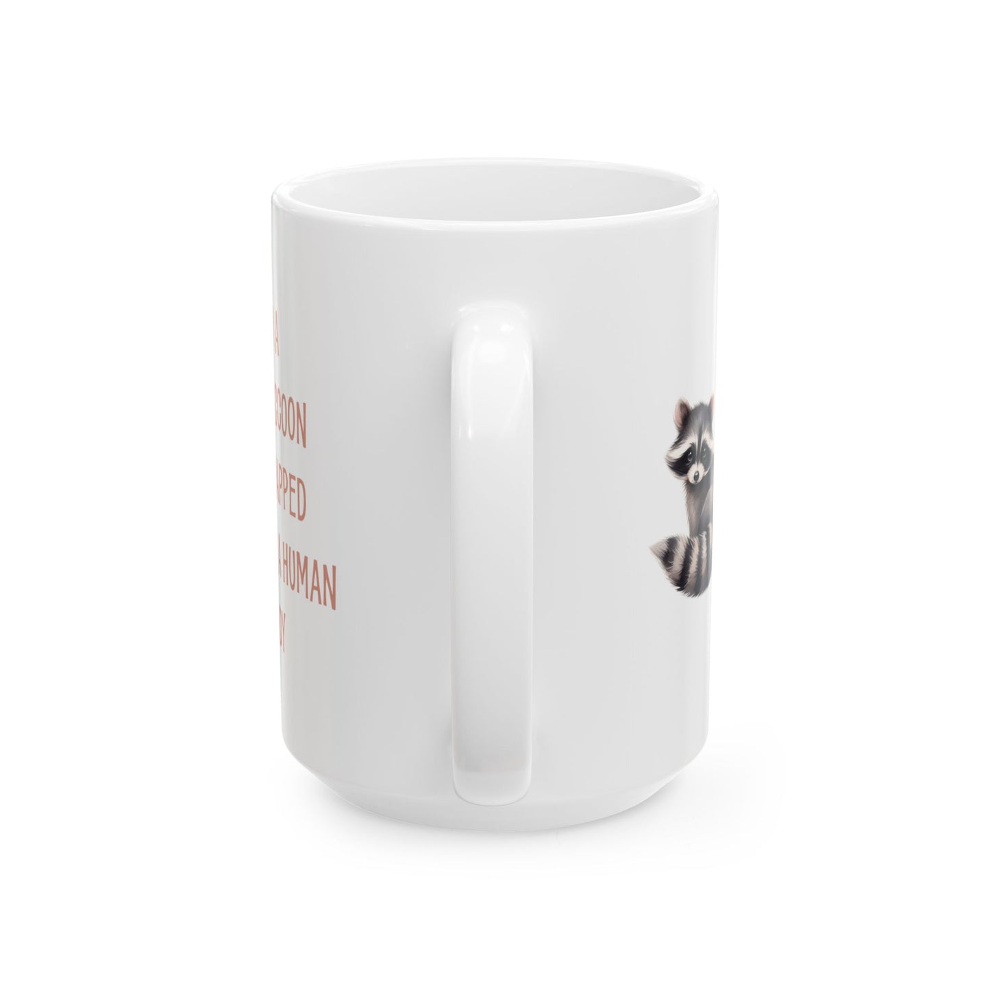 I'm a raccoon traped in a human body, white Mug, (11oz, 15oz)