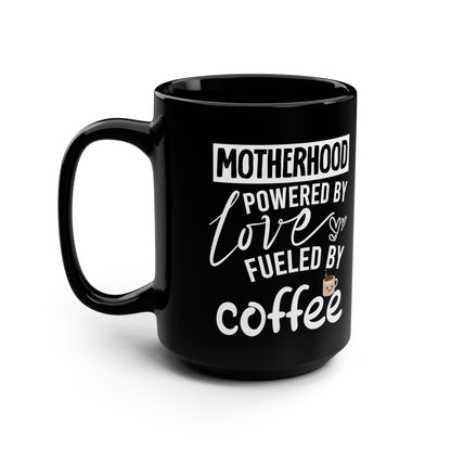 Motherhood Powered by Love Fueled by Coffee - Funny Mug for Moms