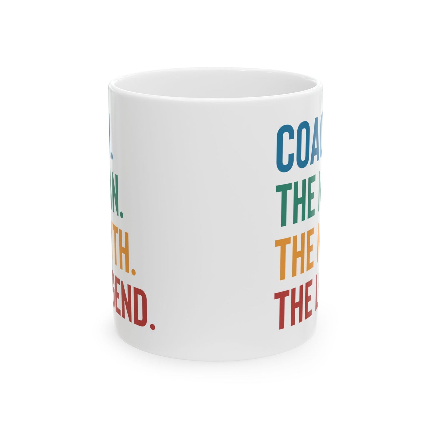 Give a Gift to Your Coach – The Man The Myth The Legend White Mug