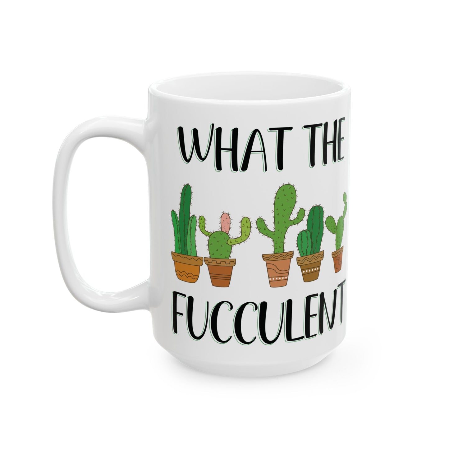 Give a Gift to a Cactus Lover – What the Fucculent Mug Funny White Ceramic Coffee Cup