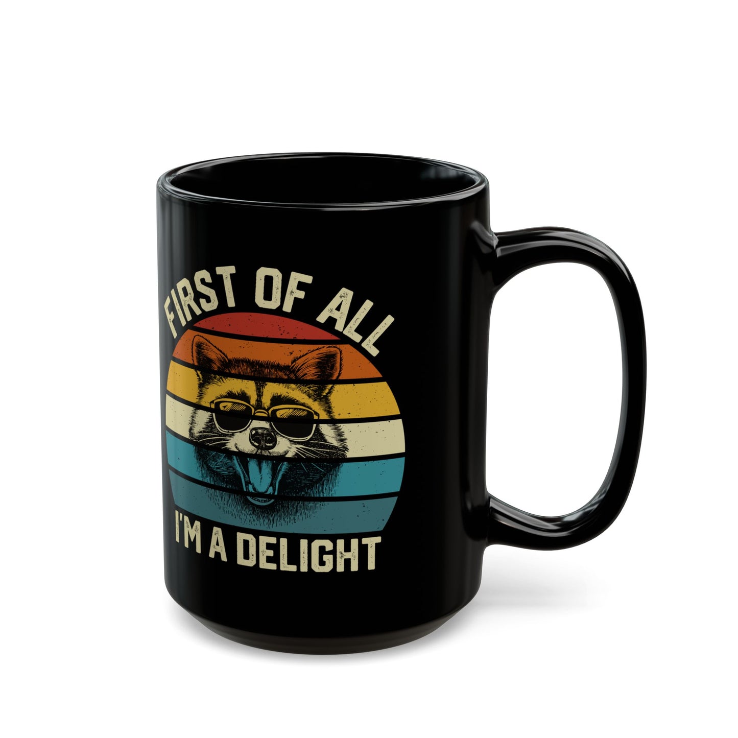 First Of All I'm A Delight, Black Mug (11oz, 15oz)