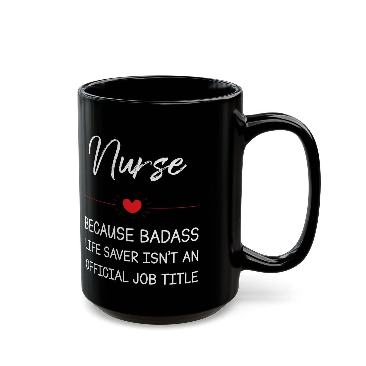 Nurse because badass 11oz & 15oz Black mug