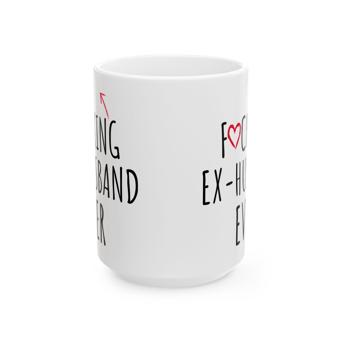 Fucking Ex-husband Ever White Mug, (11oz, 15oz)
