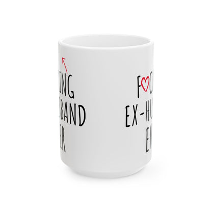 Fucking Ex-husband Ever White Mug, (11oz, 15oz)