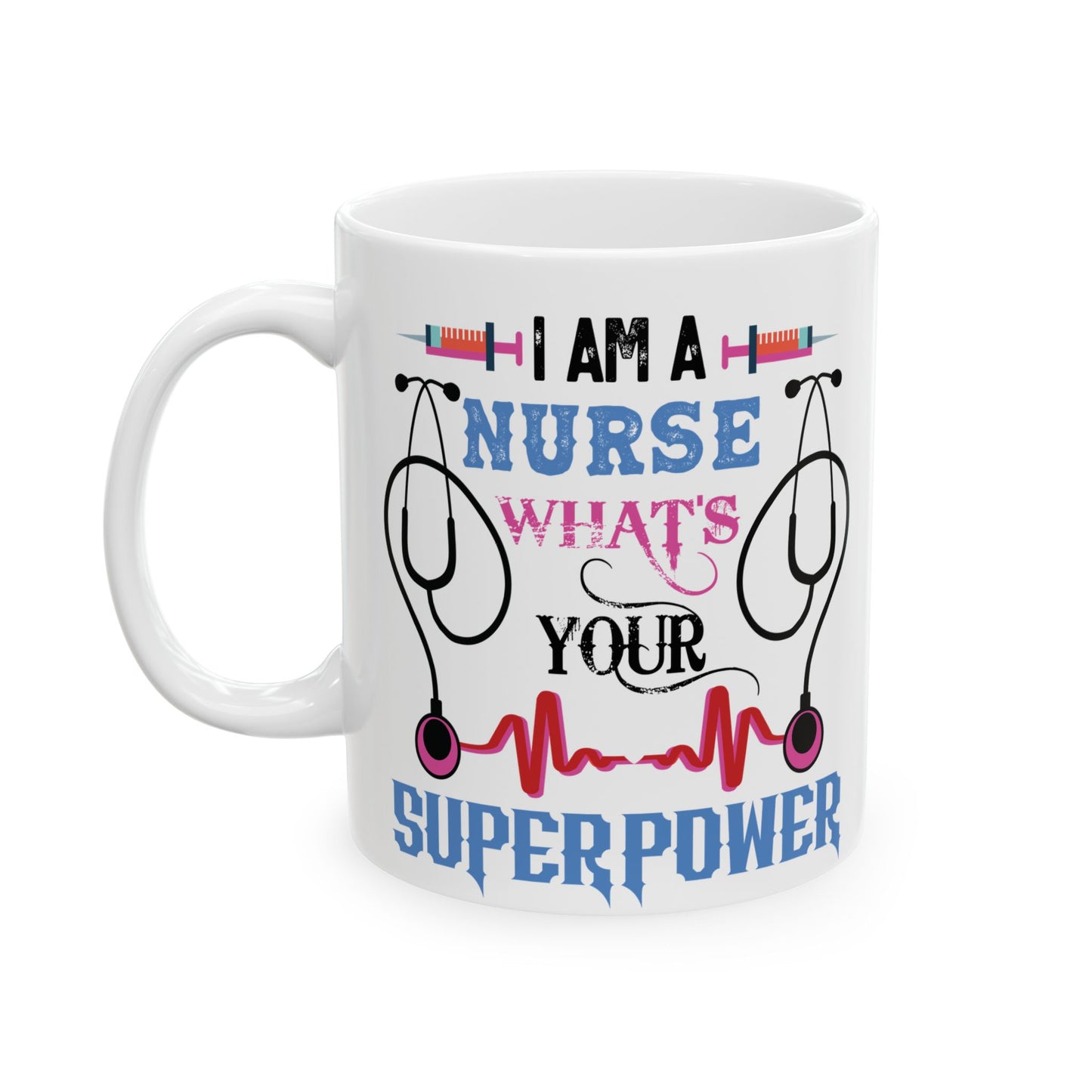 NURSE WHAT'S SUPERPOWER 11oz & 15oz white mug