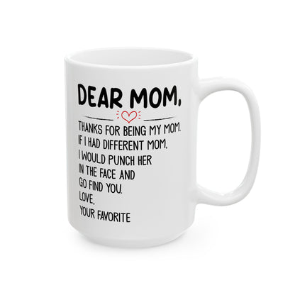 Dear mom  Mug, (11oz, 15oz)